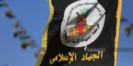 “الجهاد”: صمود شعبنا وجهاده سيبقى الطريق الأصوب والأقرب للعودة والتحرير